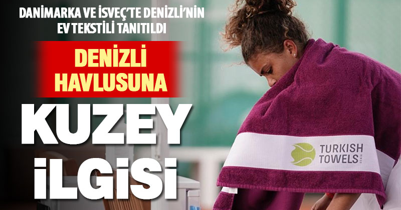 Denizli tekstili, Danimarka ve İsveç’te tanıtıldı