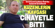 Kuzenlerin kahvehanedeki kavgası cinayetle bitti
