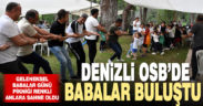 Denizli OSB, Babalar Günü’nde babalarla evlatlarını buluşturdu