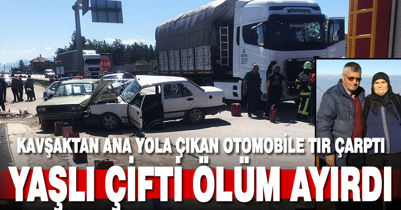 Tırın çarptığı otomobildeki yaşlı çifti ölüm ayırdı