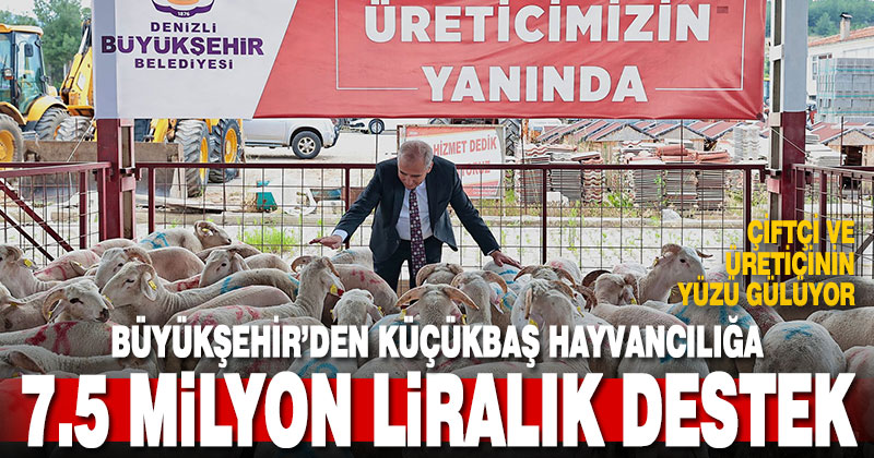 Büyükşehir’den küçükbaş hayvancılığa 7.5 milyon liralık destek
