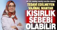 Tedavi edilmeyen vajinal mantar kısırlık sebebi olabilir