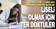 Denizli’de 13 bin 443 öğrenci LGS’de gelecekleri için ter döktü