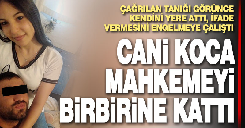 Cani koca mahkemeyi birbirine kattı