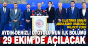Aydın-Denizli Otoyolu’nun ilk bölümü 29 Ekim’de açılacak