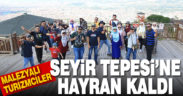 Malezyalı turizmciler Seyir Tepesi’ne hayran kaldı