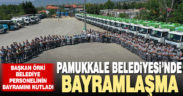 Başkan Örki Pamukkale Belediyesi ailesiyle bayramlaştı