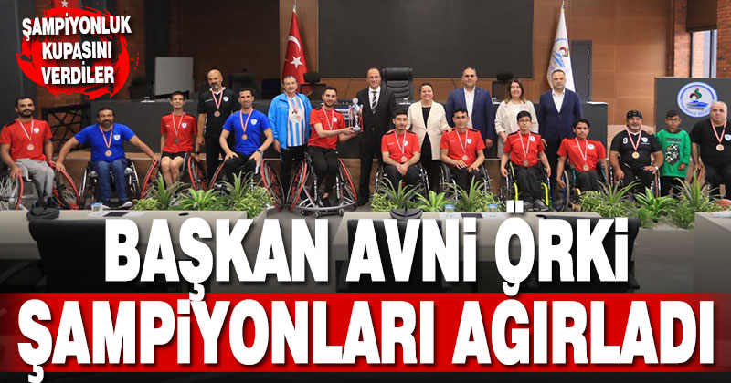 Başkan Örki şampiyonları ağırladı