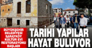 Büyükşehir Belediyesi Sarayköy Kültür Evi restorasyonu başladı