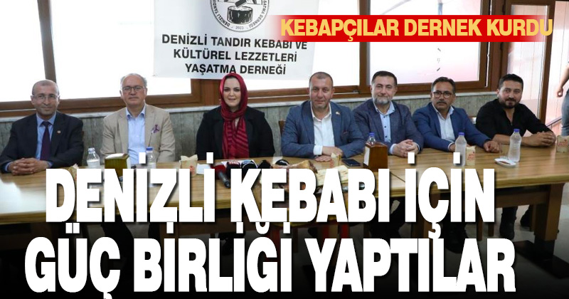Meşhur Denizli Kebabı için güç birliği yaptılar