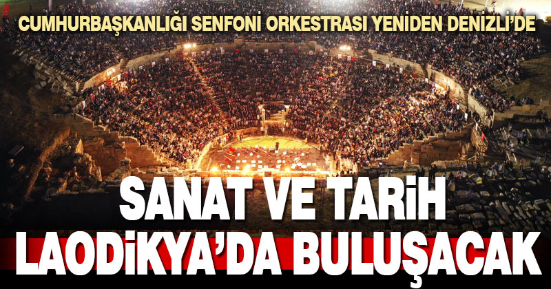 Cumhurbaşkanlığı Senfoni Orkestrası yeniden Denizli’de
