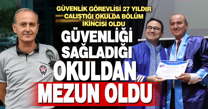 27 yıldır güvenliğini yaptığı okuldan mezun oldu