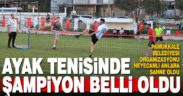 Ayak tenisinde şampiyon belirlendi