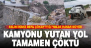 Selin ikinci defa çökerttiği yolda hasar büyük