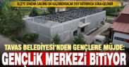 Tavas’a sinema ve konferans salonları olan gençlik merkezi yapılıyor