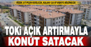 TOKİ, aralarında Denizli’nin de bulunduğu 42 ilde 182 konutu açık artırma ile satışa sunacak