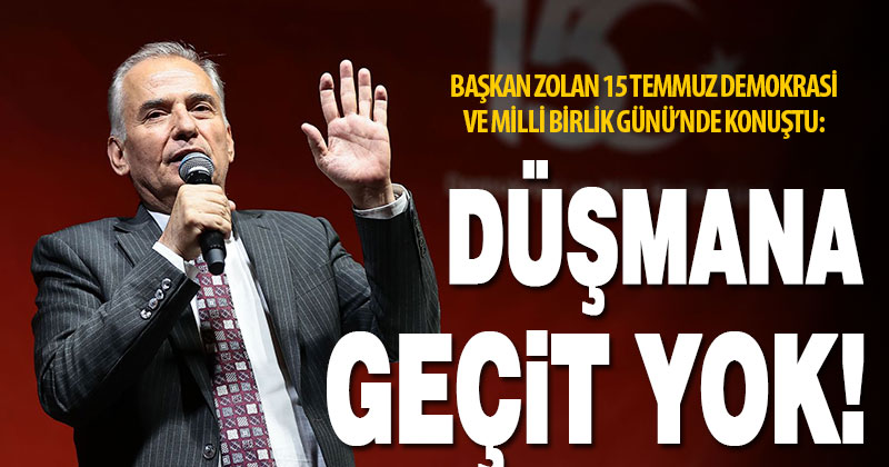 Başkan Zolan: “Biz bir olduğumuz sürece düşmana geçit vermeyiz”