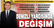 Denizli’de 55 hakim ve savcının yeri değişti: Ahmet Ataman Denizli Başsavcısı oldu