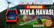 Denizli, Teleferik ve Bağbaşı Yaylası’nda serinliyor