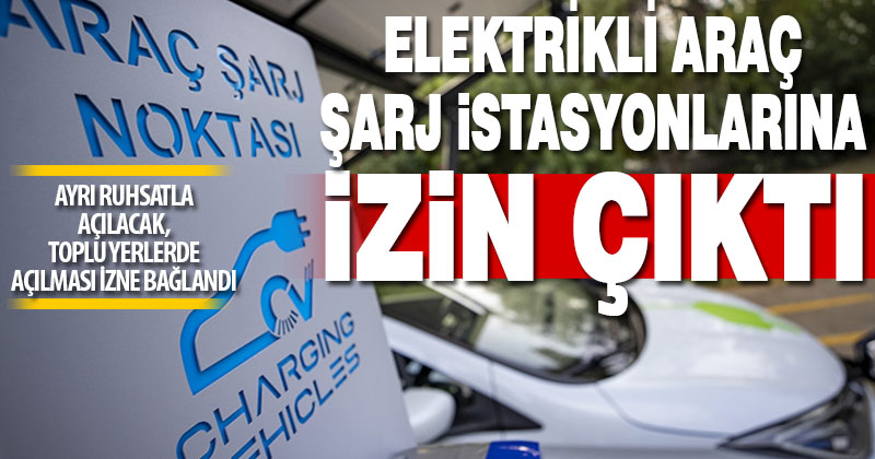 Elektrikli araç şarj istasyonu faaliyetlerine ilişkin düzenleme Resmi Gazete’de