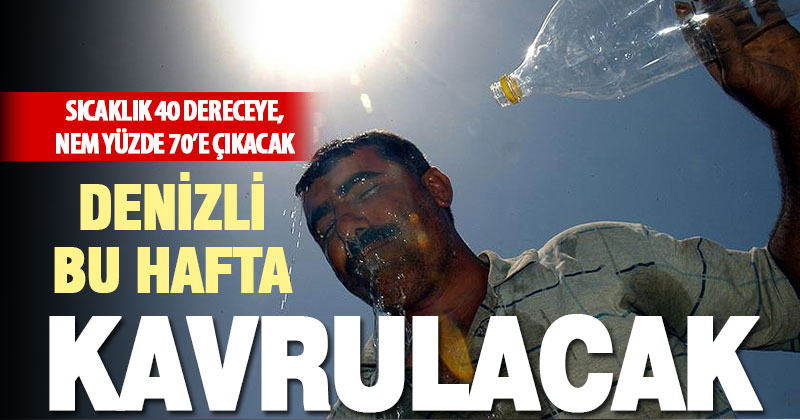 Denizli’de yaz kendini hissettiriyor: Sıcaklık 40 dereceyi bulacak
