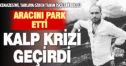 Kalp krizi geçirdi, aracında can verdi