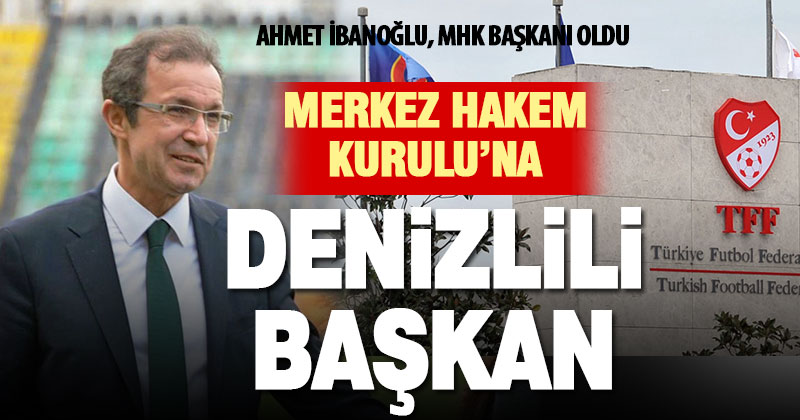 Ahmet İbanoğlu, MHK Başkanı oldu