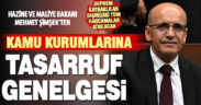 Bakan Şimşek’ten kamu kurumlarına “tasarruf” genelgesi