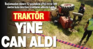 Tarladan dönen çiftçi evine 300 metre kala devrilen traktörün altında kaldı