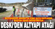 Büyükşehir DESKİ’den Çal-Akkent’te altyapı atağı