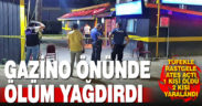 Gazinodan çıkanlara rastgele ateş etti: 1 ölü, 2 ağır yaralı