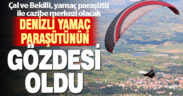 Denizli’nin ilçeleri yamaç paraşütü tutkunlarının gözdesi haline geliyor