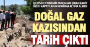 Doğal gaz kazısı yapan kepçenin bıçağına lahit takıldı
