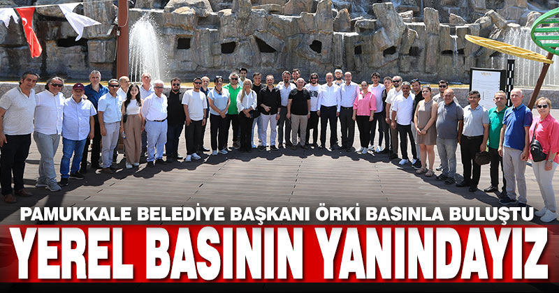 Başkan Örki: Yerel basının yanındayız