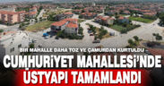 Cumhuriyet Mahallesi’nde üstyapı tamamlandı
