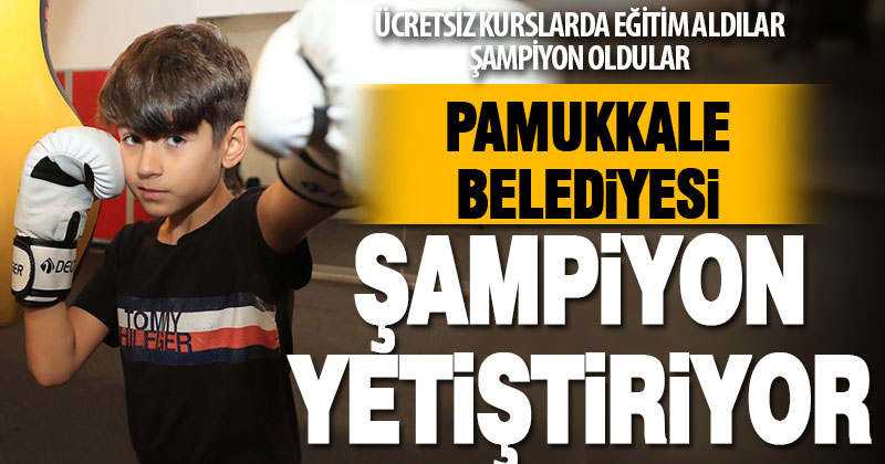 Pamukkale Belediyesi’nin kurslarından şampiyonlar yetişiyor
