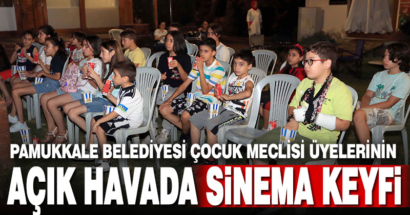 Pamukkale Belediyesi Çocuk Meclisi üyelerinin açık havada sinema keyfi