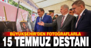 Büyükşehir 15 Temmuz destanını fotoğraflarla anlattı