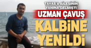 Tavaslı Uzman Çavuş kalbine yenildi