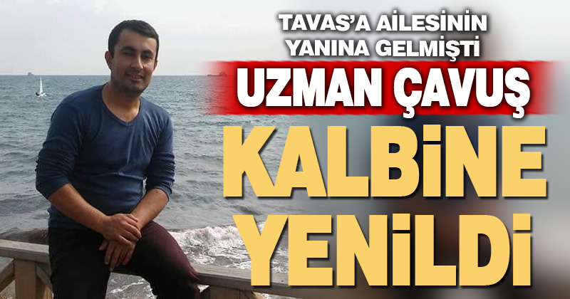 Tavaslı Uzman Çavuş kalbine yenildi