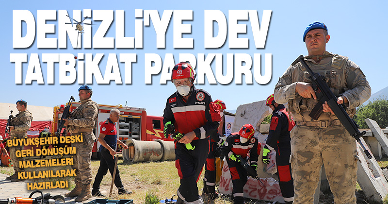 Büyükşehir’den Denizli’ye dev tatbikat parkuru