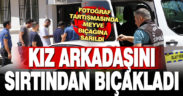 Denizli’de kız arkadaşını sırtından bıçaklayan şüpheli gözaltına alındı
