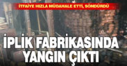 İplik deposunda çıkan yangın büyümeden söndürüldü