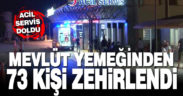 Denizli’de acil servis doldu taştı: Tavuklu pilav 73 kişiyi zehirledi