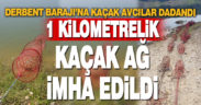 Kaçak avcıların bıraktığı 1000 metrelik ağ imha edildi