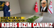 Başkan Zolan: “Kıbrıs bizim canımız, vazgeçilmez toprağımız, yavru vatanımızdır”