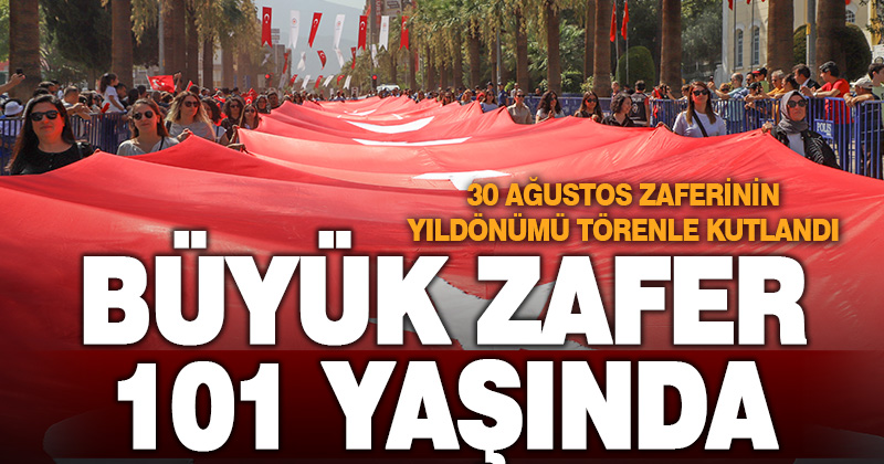 Büyük zaferin 101. yılı kutlandı