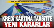 BDDK kredi kartı ile bazı harcamalarda taksitlendirmeyi kaldırdı