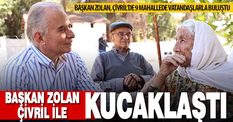 Başkan Zolan Çivrilli hemşehrileriyle kucaklaştı