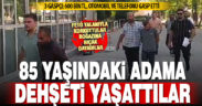 85 yaşındaki vatandaşı FETÖ yalanı ve bıçakla gasp eden 3 kişi yakalandı